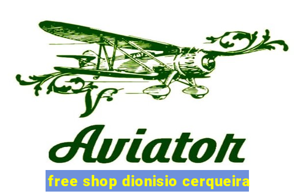 free shop dionisio cerqueira